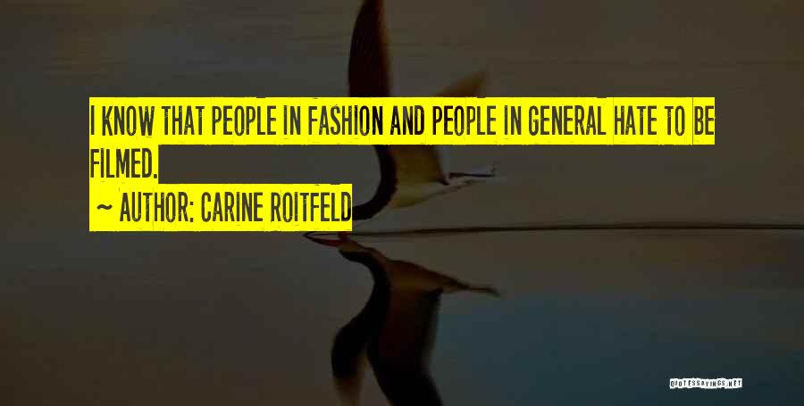Carine Roitfeld Quotes: I Know That People In Fashion And People In General Hate To Be Filmed.