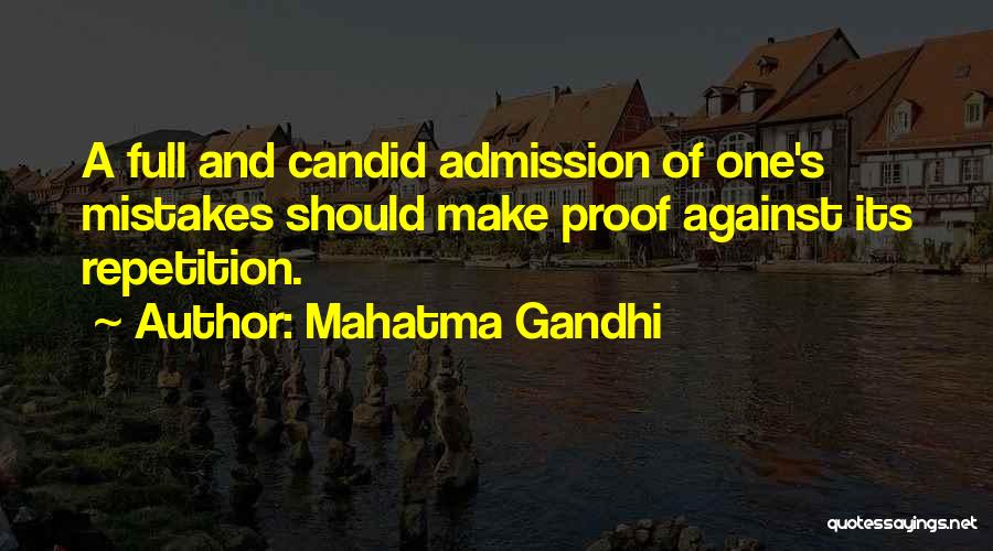 Mahatma Gandhi Quotes: A Full And Candid Admission Of One's Mistakes Should Make Proof Against Its Repetition.