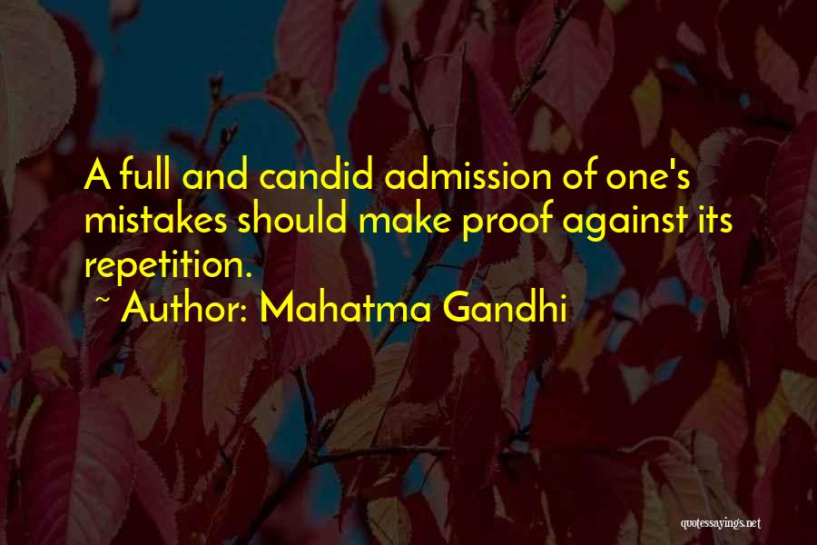 Mahatma Gandhi Quotes: A Full And Candid Admission Of One's Mistakes Should Make Proof Against Its Repetition.