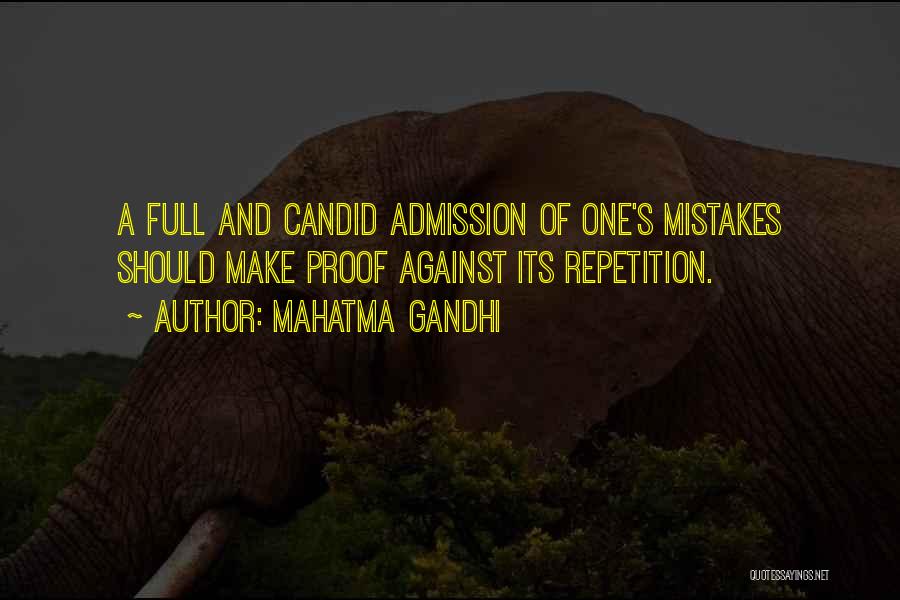 Mahatma Gandhi Quotes: A Full And Candid Admission Of One's Mistakes Should Make Proof Against Its Repetition.