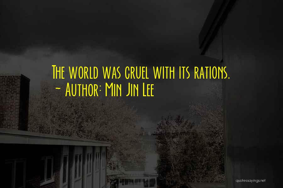 Min Jin Lee Quotes: The World Was Cruel With Its Rations.