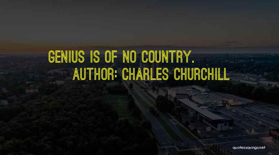 Charles Churchill Quotes: Genius Is Of No Country.