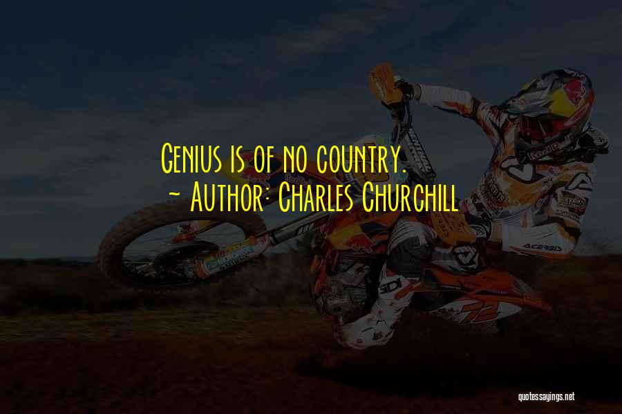 Charles Churchill Quotes: Genius Is Of No Country.