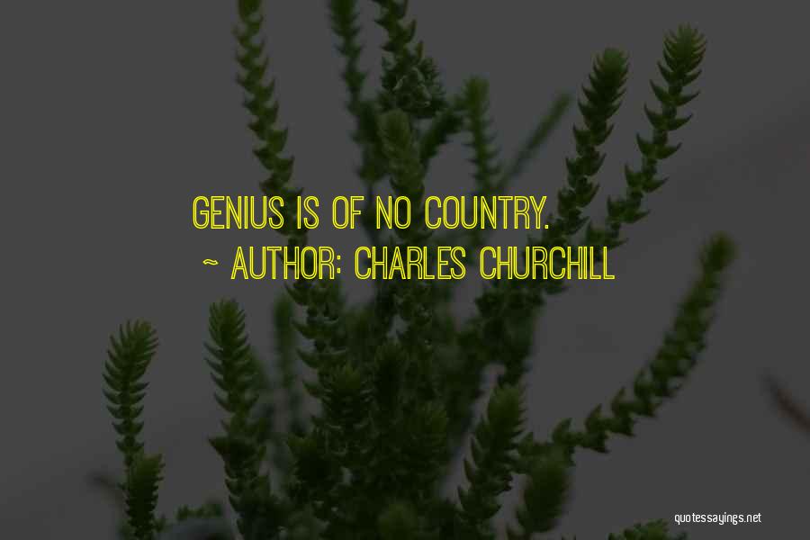 Charles Churchill Quotes: Genius Is Of No Country.