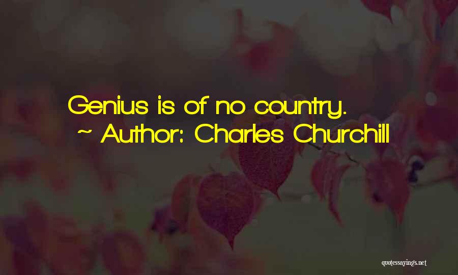 Charles Churchill Quotes: Genius Is Of No Country.