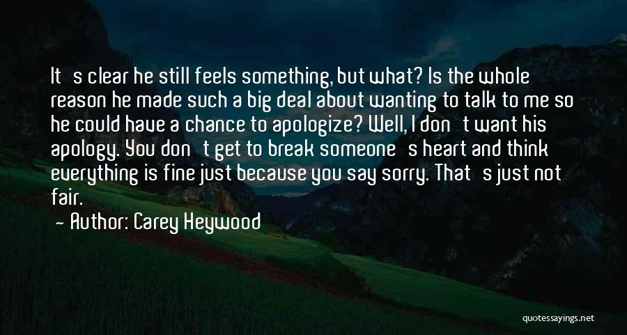 Carey Heywood Quotes: It's Clear He Still Feels Something, But What? Is The Whole Reason He Made Such A Big Deal About Wanting