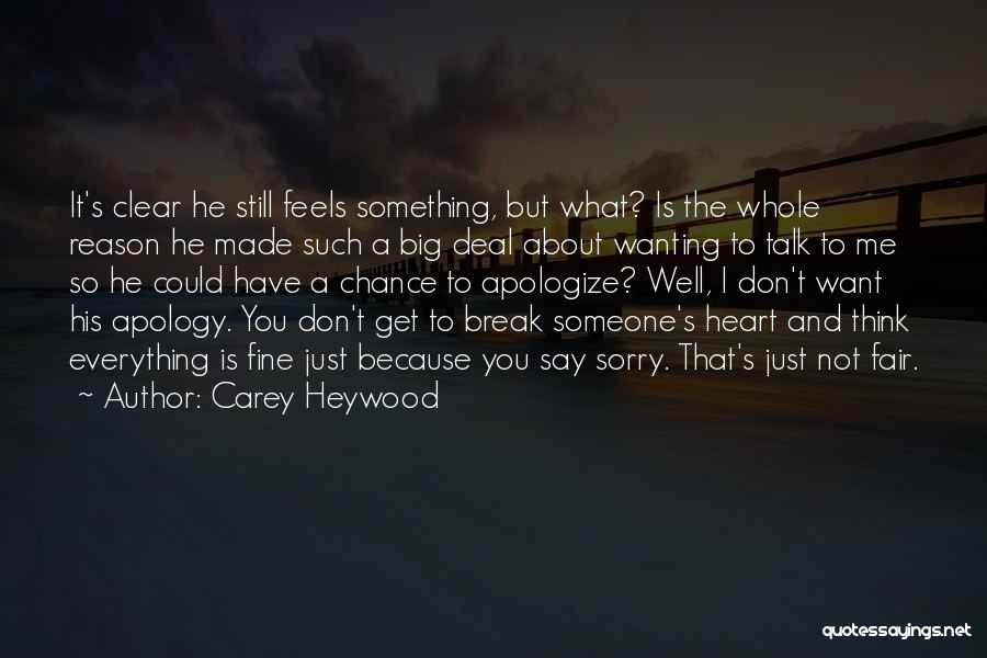 Carey Heywood Quotes: It's Clear He Still Feels Something, But What? Is The Whole Reason He Made Such A Big Deal About Wanting