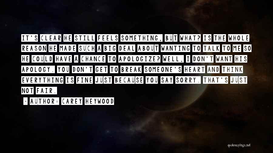 Carey Heywood Quotes: It's Clear He Still Feels Something, But What? Is The Whole Reason He Made Such A Big Deal About Wanting