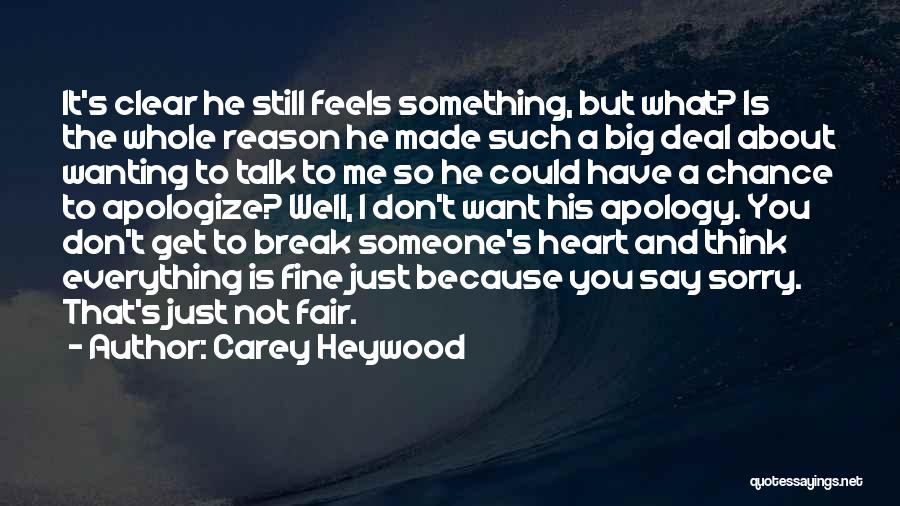 Carey Heywood Quotes: It's Clear He Still Feels Something, But What? Is The Whole Reason He Made Such A Big Deal About Wanting