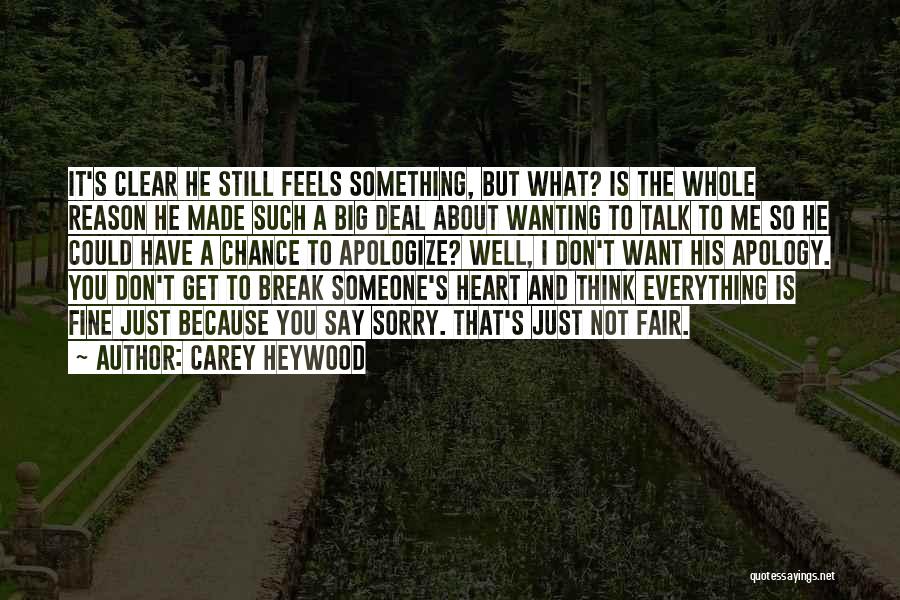 Carey Heywood Quotes: It's Clear He Still Feels Something, But What? Is The Whole Reason He Made Such A Big Deal About Wanting