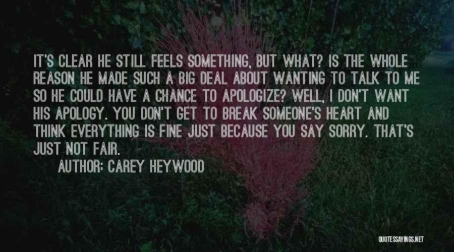 Carey Heywood Quotes: It's Clear He Still Feels Something, But What? Is The Whole Reason He Made Such A Big Deal About Wanting