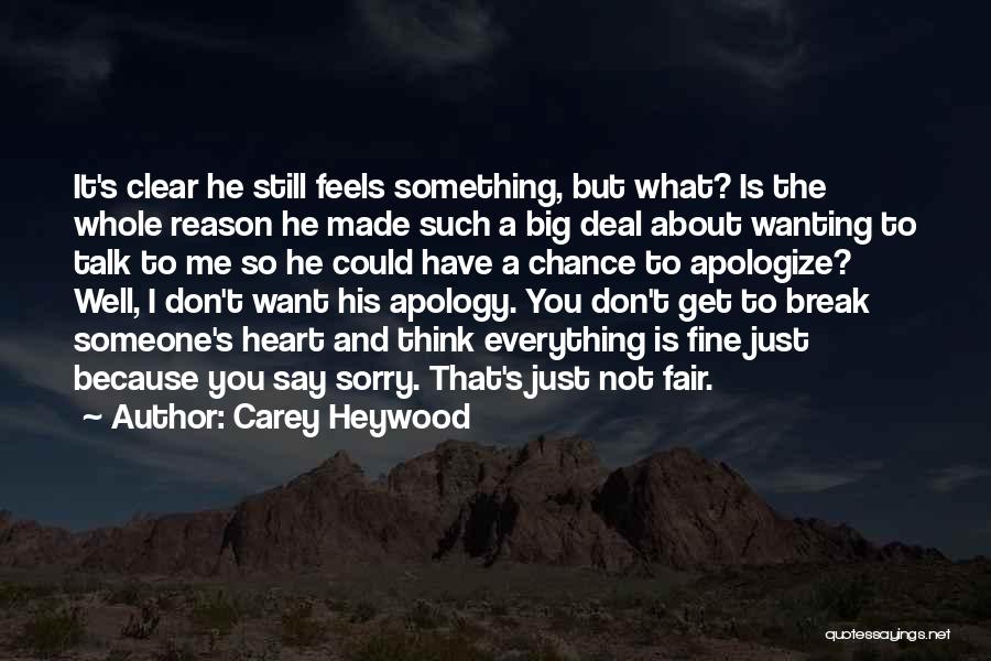 Carey Heywood Quotes: It's Clear He Still Feels Something, But What? Is The Whole Reason He Made Such A Big Deal About Wanting