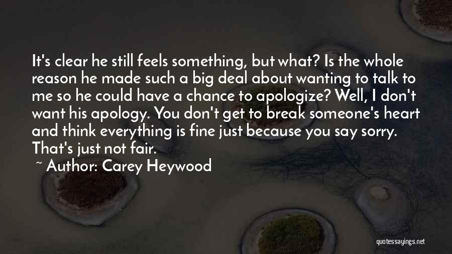 Carey Heywood Quotes: It's Clear He Still Feels Something, But What? Is The Whole Reason He Made Such A Big Deal About Wanting