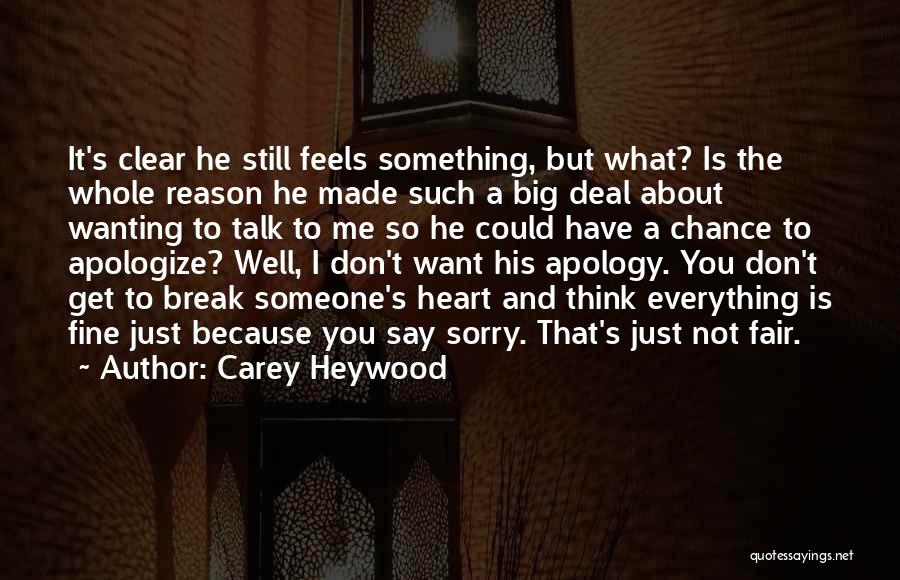 Carey Heywood Quotes: It's Clear He Still Feels Something, But What? Is The Whole Reason He Made Such A Big Deal About Wanting