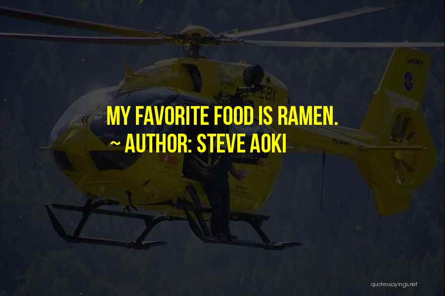 Steve Aoki Quotes: My Favorite Food Is Ramen.