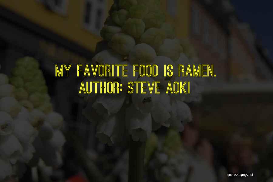 Steve Aoki Quotes: My Favorite Food Is Ramen.