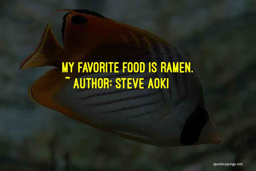 Steve Aoki Quotes: My Favorite Food Is Ramen.