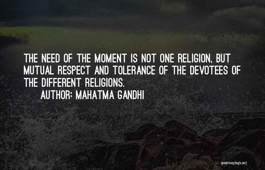 Mahatma Gandhi Quotes: The Need Of The Moment Is Not One Religion, But Mutual Respect And Tolerance Of The Devotees Of The Different