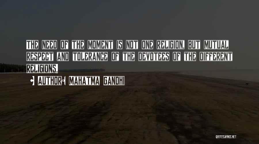 Mahatma Gandhi Quotes: The Need Of The Moment Is Not One Religion, But Mutual Respect And Tolerance Of The Devotees Of The Different