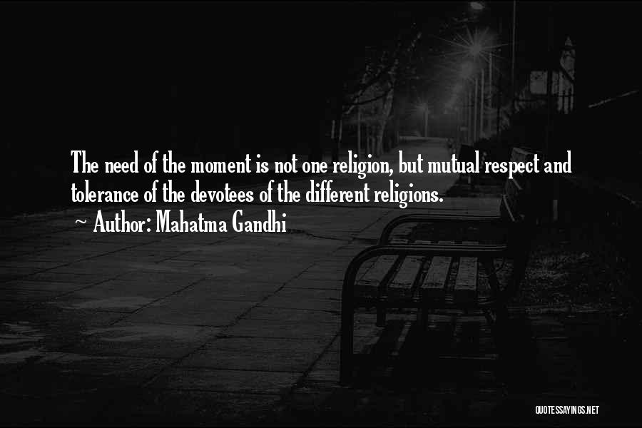 Mahatma Gandhi Quotes: The Need Of The Moment Is Not One Religion, But Mutual Respect And Tolerance Of The Devotees Of The Different
