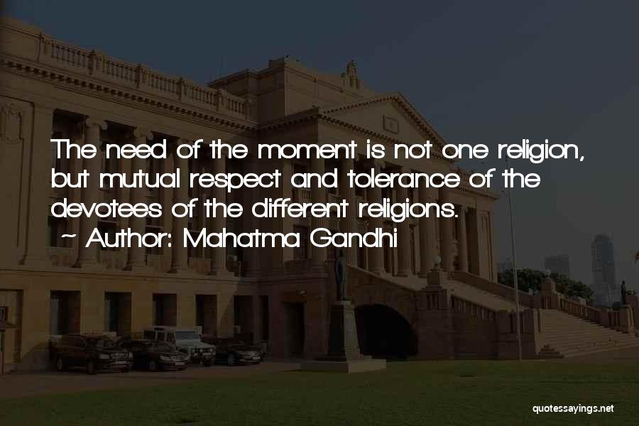 Mahatma Gandhi Quotes: The Need Of The Moment Is Not One Religion, But Mutual Respect And Tolerance Of The Devotees Of The Different