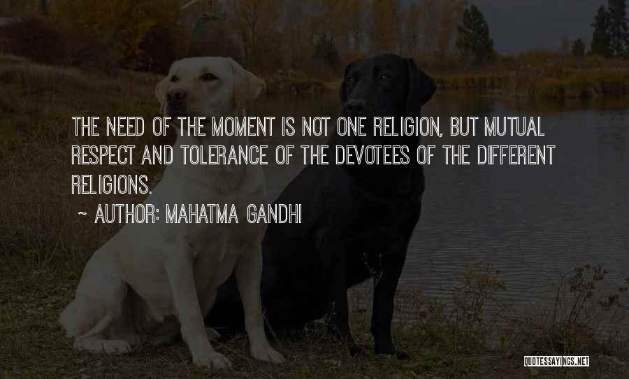Mahatma Gandhi Quotes: The Need Of The Moment Is Not One Religion, But Mutual Respect And Tolerance Of The Devotees Of The Different