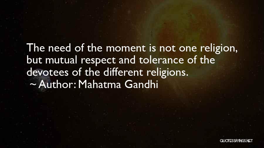Mahatma Gandhi Quotes: The Need Of The Moment Is Not One Religion, But Mutual Respect And Tolerance Of The Devotees Of The Different