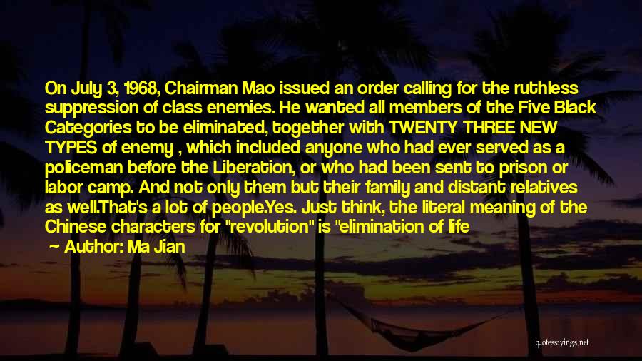 Ma Jian Quotes: On July 3, 1968, Chairman Mao Issued An Order Calling For The Ruthless Suppression Of Class Enemies. He Wanted All