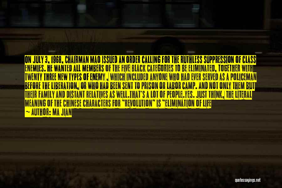 Ma Jian Quotes: On July 3, 1968, Chairman Mao Issued An Order Calling For The Ruthless Suppression Of Class Enemies. He Wanted All