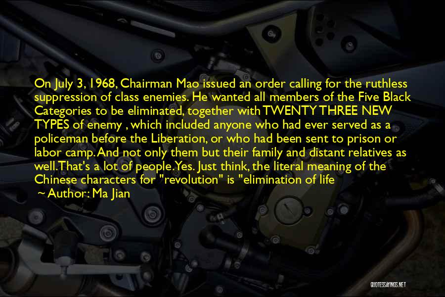 Ma Jian Quotes: On July 3, 1968, Chairman Mao Issued An Order Calling For The Ruthless Suppression Of Class Enemies. He Wanted All