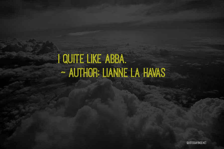 Lianne La Havas Quotes: I Quite Like Abba.