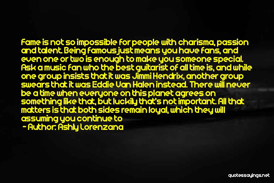 Ashly Lorenzana Quotes: Fame Is Not So Impossible For People With Charisma, Passion And Talent. Being Famous Just Means You Have Fans, And