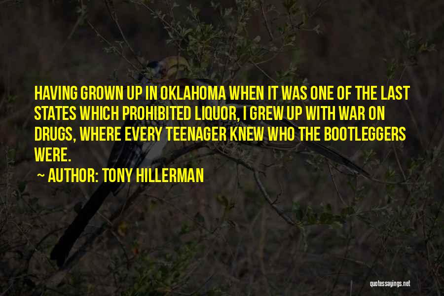 Tony Hillerman Quotes: Having Grown Up In Oklahoma When It Was One Of The Last States Which Prohibited Liquor, I Grew Up With