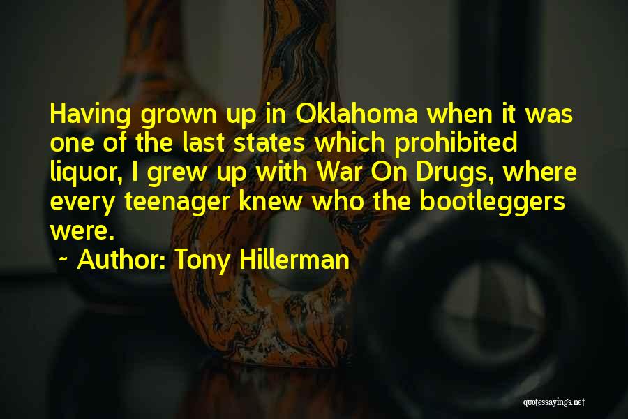 Tony Hillerman Quotes: Having Grown Up In Oklahoma When It Was One Of The Last States Which Prohibited Liquor, I Grew Up With