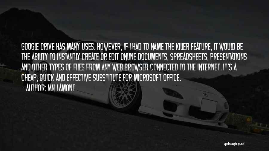 Ian Lamont Quotes: Google Drive Has Many Uses. However, If I Had To Name The Killer Feature, It Would Be The Ability To