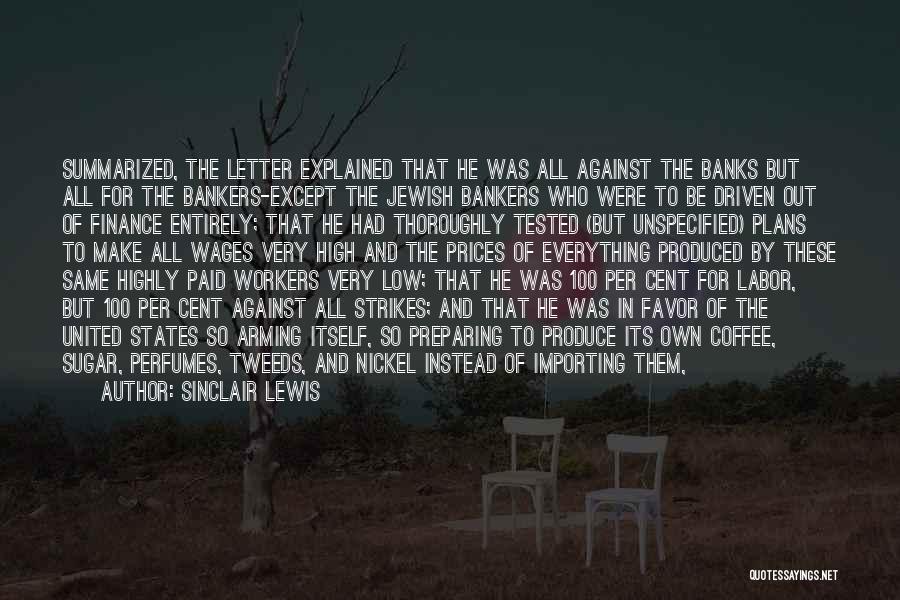 Sinclair Lewis Quotes: Summarized, The Letter Explained That He Was All Against The Banks But All For The Bankers-except The Jewish Bankers Who