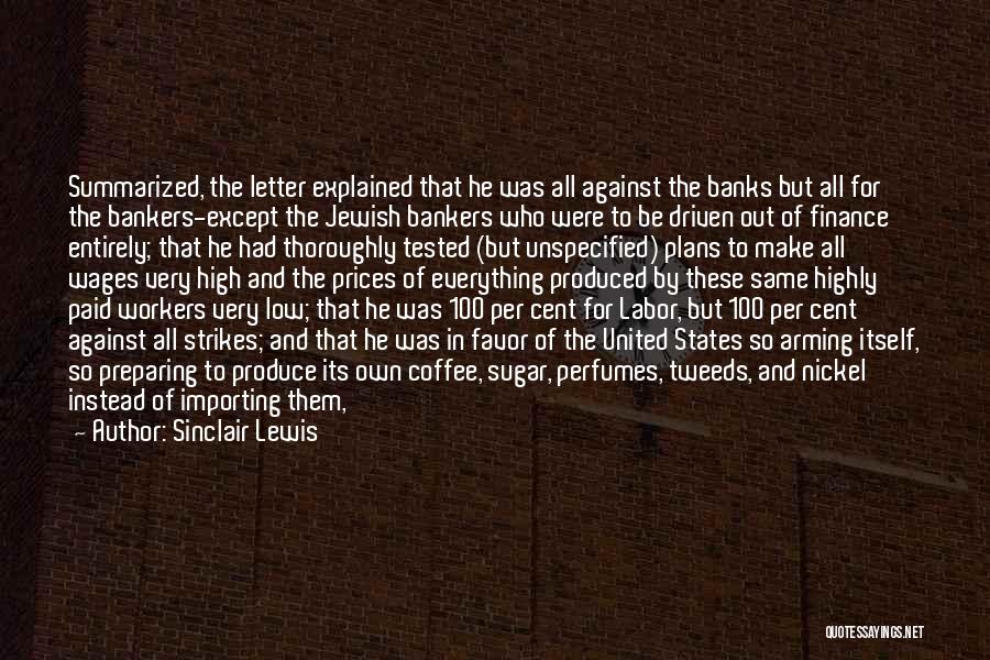 Sinclair Lewis Quotes: Summarized, The Letter Explained That He Was All Against The Banks But All For The Bankers-except The Jewish Bankers Who