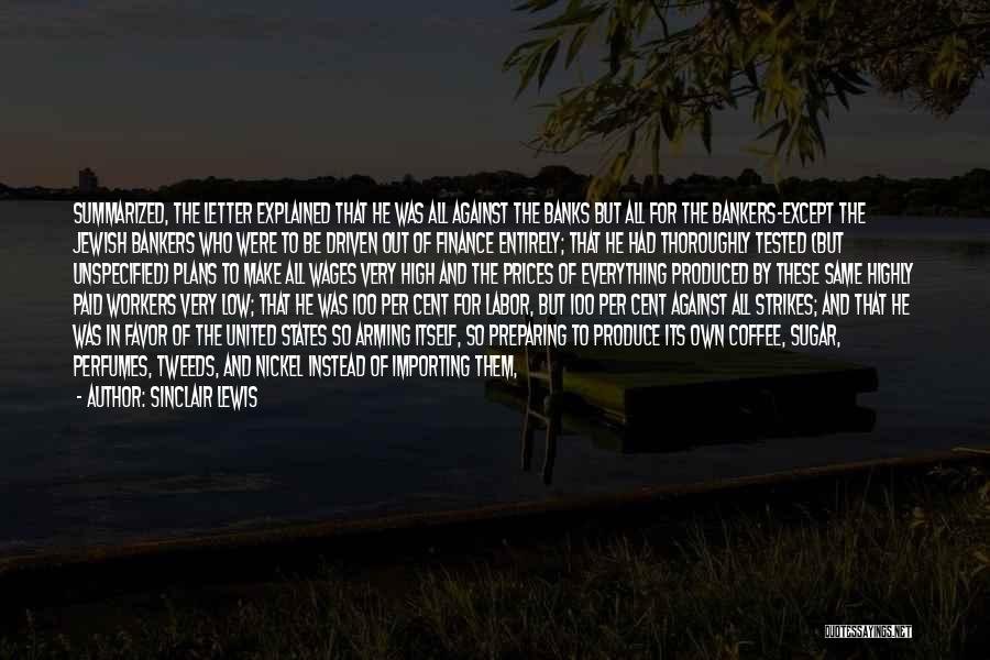 Sinclair Lewis Quotes: Summarized, The Letter Explained That He Was All Against The Banks But All For The Bankers-except The Jewish Bankers Who