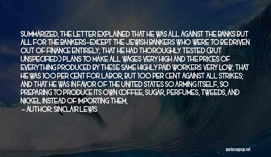 Sinclair Lewis Quotes: Summarized, The Letter Explained That He Was All Against The Banks But All For The Bankers-except The Jewish Bankers Who