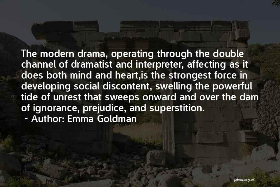 Emma Goldman Quotes: The Modern Drama, Operating Through The Double Channel Of Dramatist And Interpreter, Affecting As It Does Both Mind And Heart,is