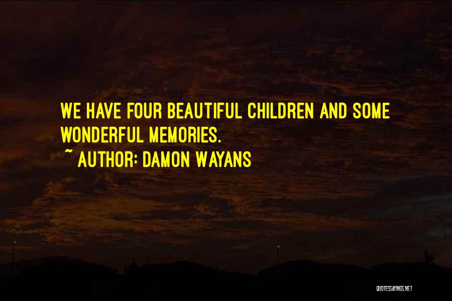 Damon Wayans Quotes: We Have Four Beautiful Children And Some Wonderful Memories.