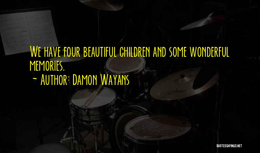 Damon Wayans Quotes: We Have Four Beautiful Children And Some Wonderful Memories.