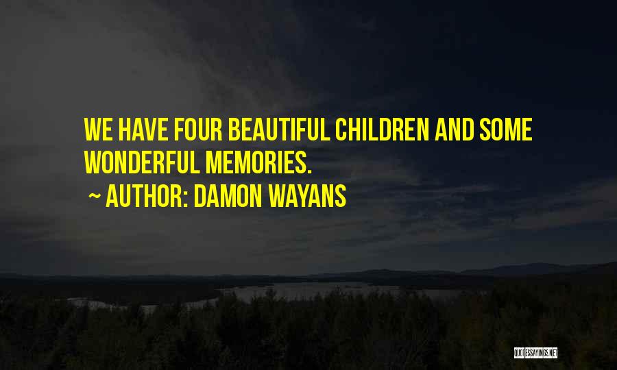 Damon Wayans Quotes: We Have Four Beautiful Children And Some Wonderful Memories.