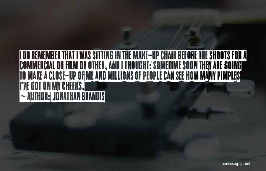 Jonathan Brandis Quotes: I Do Remember That I Was Sitting In The Make-up Chair Before The Shoots For A Commercial Or Film Or