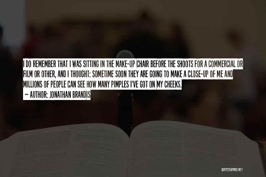 Jonathan Brandis Quotes: I Do Remember That I Was Sitting In The Make-up Chair Before The Shoots For A Commercial Or Film Or