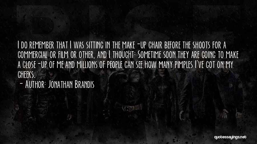 Jonathan Brandis Quotes: I Do Remember That I Was Sitting In The Make-up Chair Before The Shoots For A Commercial Or Film Or