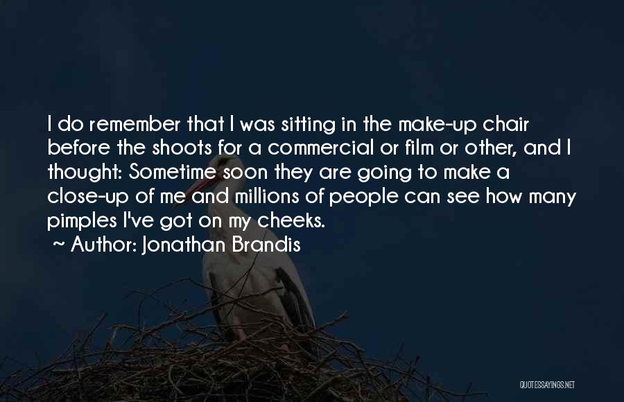 Jonathan Brandis Quotes: I Do Remember That I Was Sitting In The Make-up Chair Before The Shoots For A Commercial Or Film Or
