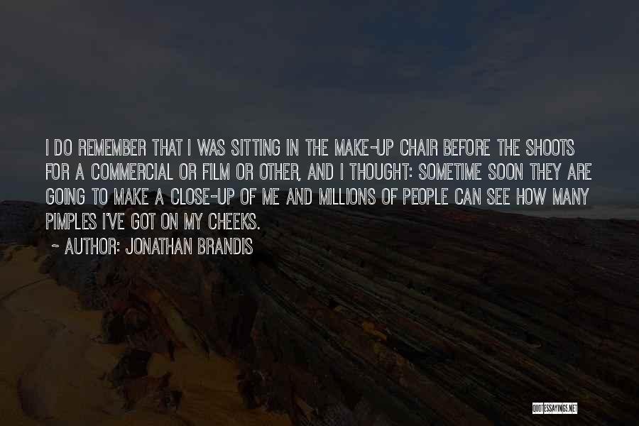 Jonathan Brandis Quotes: I Do Remember That I Was Sitting In The Make-up Chair Before The Shoots For A Commercial Or Film Or