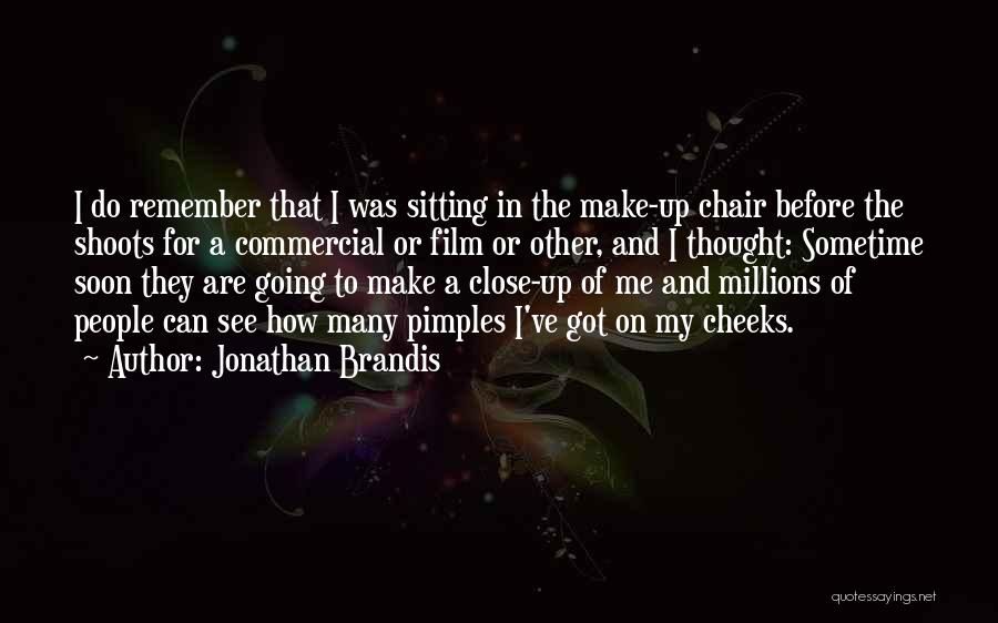 Jonathan Brandis Quotes: I Do Remember That I Was Sitting In The Make-up Chair Before The Shoots For A Commercial Or Film Or