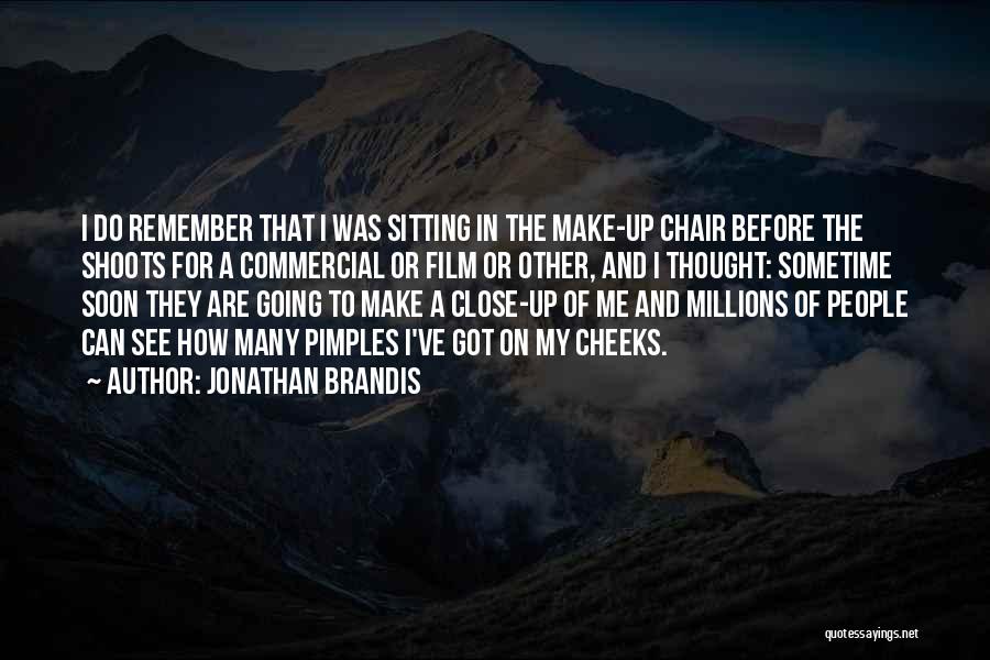 Jonathan Brandis Quotes: I Do Remember That I Was Sitting In The Make-up Chair Before The Shoots For A Commercial Or Film Or